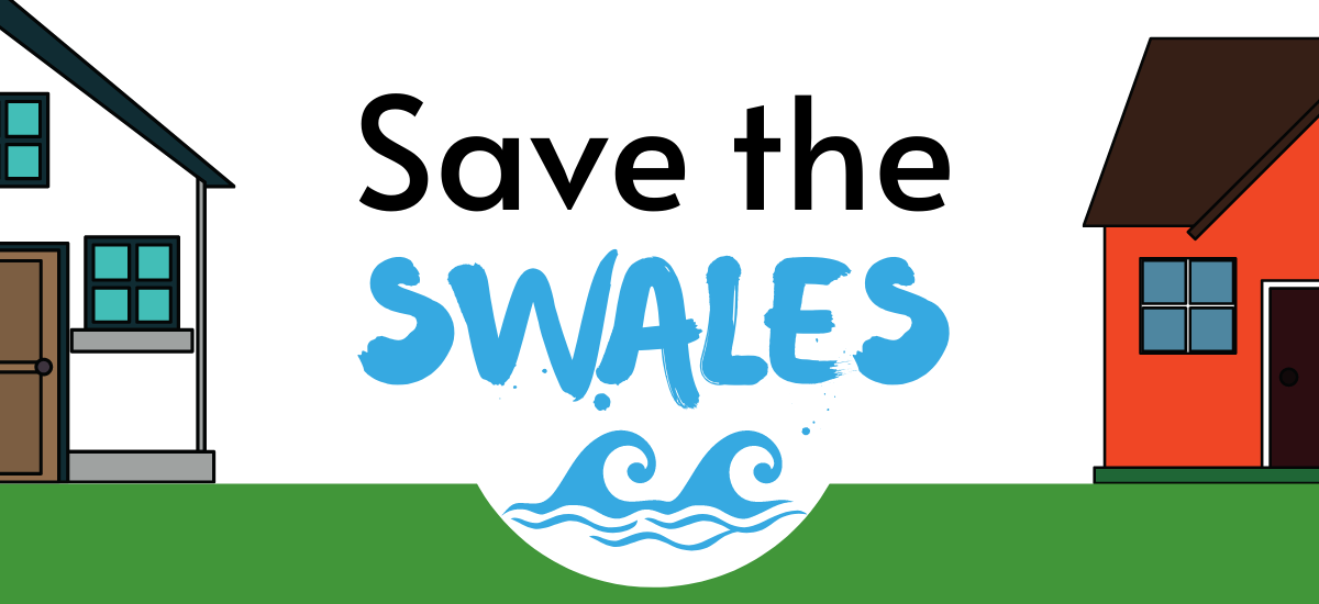Graphic of two houses with swale between them with text that says Save the Swales